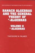 Banach Algebras and the General Theory of *-Algebras cover