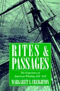 Rites and Passages The Experience of American Whaling, 1830-1870 cover