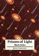 Prisons of Light: Black Holes cover