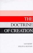 The Doctrine of Creation Essays in Dogmatics, History and Philosophy cover