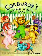 Corduroy's Playtime Activity Book With Resuable Stickers, Puzzles, and Pictures to Color cover