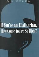 If You're an Egalitarian, How Come You're So Rich? cover