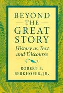 Beyond the Great Story History As Text and Discourse cover