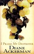 I Praise My Destroyer: Poems cover