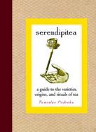 Serendipitea: A Guide to the Varieties, Origins, and Rituals of Tea cover