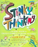 Stinky Thinking The Big Book Of Gross Games And Brain Teasers cover