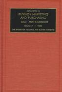 Advances in Business Marketing and Purchasing Case Studies for Industrial and Business Marketing 1996 (volume7) cover