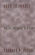 Hard to Forget: An Alzheimer's Story cover
