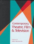 Contemporary Theatre, Film and Television A Biographical Guide Featuring Performers, Directors, Writiers, Producers, Designers, Managers, Choreographe cover