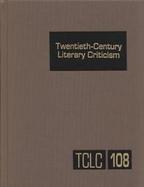 Twentieth Century Literary Criticism (volume108) cover