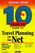 Ten Minute Guide to Travel Planning on the Net cover