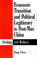 Economic Transition and Political Legitimacy in Post-Mao China Ideology and Reform cover
