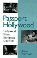 Passport to Hollywood Hollywood Films, European Directors cover