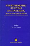 Neuromorphic Systems Engineering Neural Networks in Silicon cover