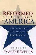 Reformed Theology in America A History of Its Modern Development cover
