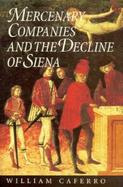 Mercenary Companies and the Decline of Siena cover
