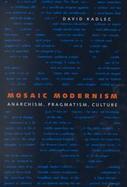 Mosaic Modernism Anarchism, Pragmatism, Culture cover