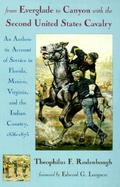From Everglade to Canyon With the Second United States Cavalry An Authentic Account of Service in Florida, Mexico, Virginia, and the Indian Country, 1 cover