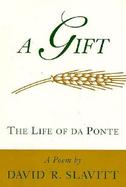 A Gift The Life of Da Ponte  A Poem cover