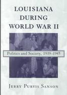 Louisiana During World War II Politics and Society, 1939-1945 cover
