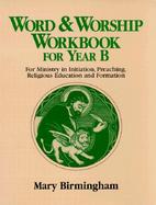 Word and Worship Workbook for Year B For Ministry in Initiation, Preaching, Religious Education and Formation cover