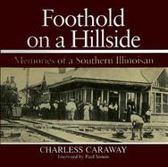 Foothold on a Hillside Memories of a Southern Illinoisan cover