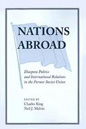 Nations Abroad Dispora Politics & International Relations in the Former Soviet Union cover