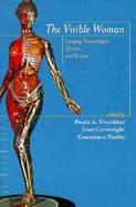 The Visible Woman Imaging Technologies, Gender, and Science cover