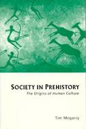 Society in Prehistory The Origins of Human Culture cover