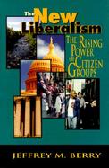 New Liberalism The Rising Power of Citizen Groups cover