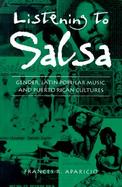 Listening to Salsa Gender, Latin Popular Music, and Puerto Rican Cultures cover