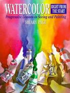 Watercolor Right from the Start: Progressive Lessons in Seeing and Painting cover