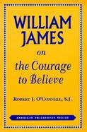 William James on the Courage to Believe cover