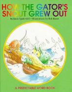 How the Gator's Snout Grew Out cover