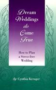 Dream Weddings Do Come True How to Plan a Stress-Free Wedding cover