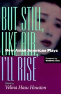 But Still, Like Air, I'll Rise New Asian American Plays cover