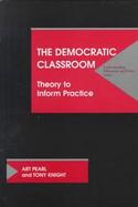 The Democratic Classroom: Theory to Inform Practice cover
