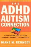 The Adhd-Autism Connection A Step Toward More Accurate Diagnoses and Effective Treatments cover