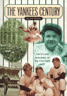 The Yankees Century Voices and Memories of the Pinstripe Past cover