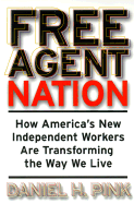 Free Agent Nation: How America's New Independent Workers Are Transforming the Way We Live cover