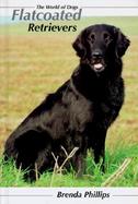 The World of Dogs, Flatcoated Retrievers cover