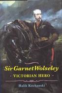 Sir Garnet Wolseley Victorian Hero cover