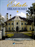 Estate Dream Homes: 152 Plans of Unsurpassed Luxury cover