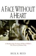 A Face Without a Heart: A Modern-Day Version of Oscar Wilde's the Picture of Dorian Gray cover
