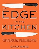 An Edge in the Kitchen The Ultimate Guide to Kitchen Knives·how to Buy Them, Keep Them Razor Sharp, and Use Them Like a Pro cover