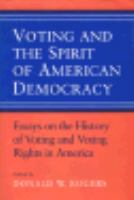 Voting and the Spirit of American Democracy Essays on the History of Voting and Voting Rights in America cover