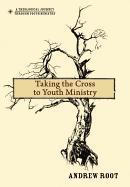 Taking the Cross to Youth Ministry cover