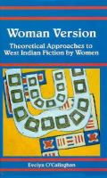 Woman Version: Theoretical Approaches to West Indian Fiction by Women cover