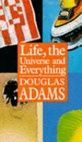 Life, The Universe And Everything: The Hitch Hiker's Guide To The Galaxy 3 cover