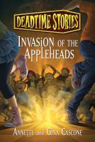 Invasion of the Appleheads : Deadtime Stories cover
